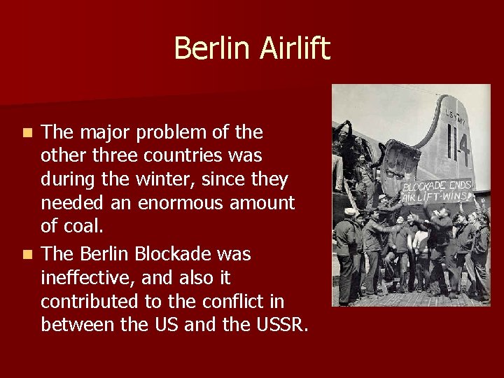 Berlin Airlift The major problem of the other three countries was during the winter,