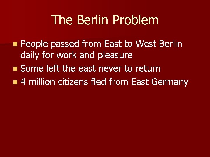 The Berlin Problem n People passed from East to West Berlin daily for work