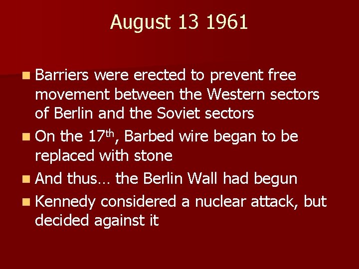 August 13 1961 n Barriers were erected to prevent free movement between the Western