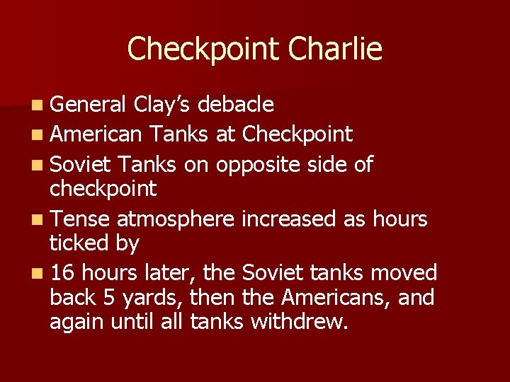 Checkpoint Charlie n General Clay’s debacle n American Tanks at Checkpoint n Soviet Tanks