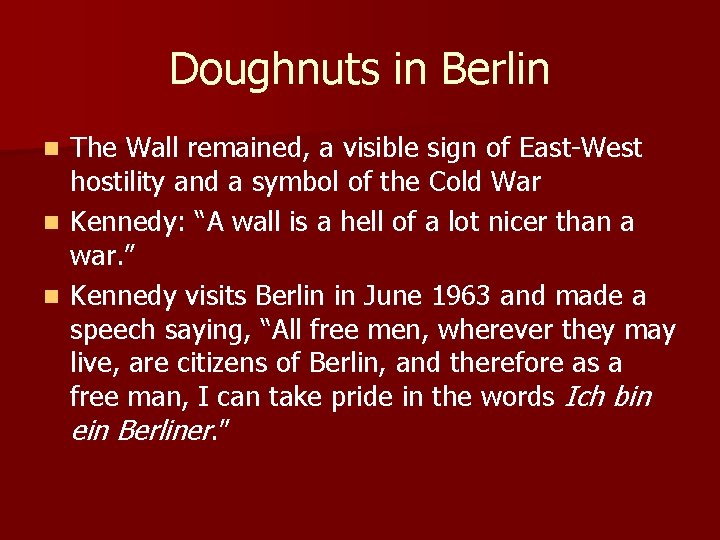 Doughnuts in Berlin The Wall remained, a visible sign of East-West hostility and a