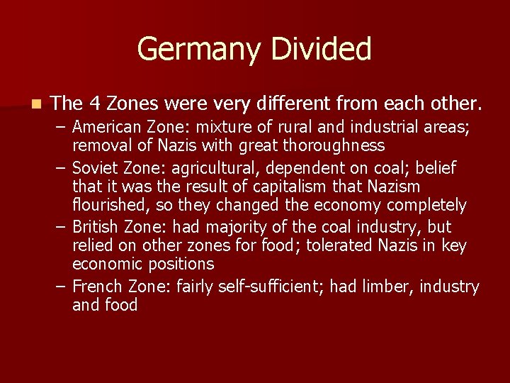 Germany Divided n The 4 Zones were very different from each other. – American