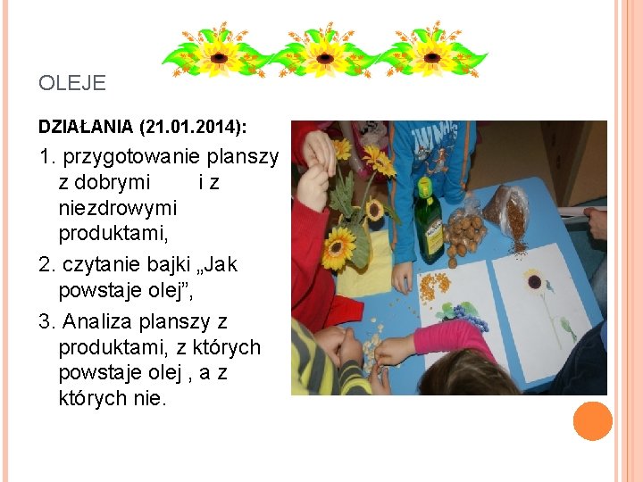 OLEJE DZIAŁANIA (21. 01. 2014): 1. przygotowanie planszy z dobrymi iz niezdrowymi produktami, 2.