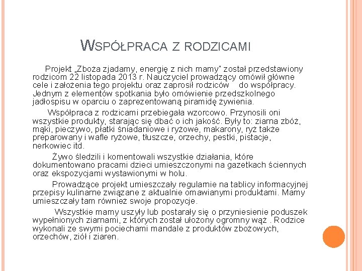 WSPÓŁPRACA Z RODZICAMI Projekt „Zboża zjadamy, energię z nich mamy” został przedstawiony rodzicom 22