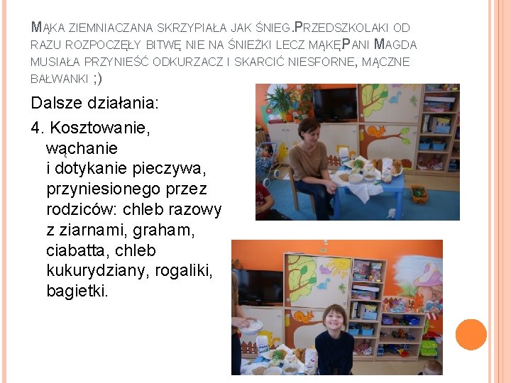 MĄKA ZIEMNIACZANA SKRZYPIAŁA JAK ŚNIEG. PRZEDSZKOLAKI OD RAZU ROZPOCZĘŁY BITWĘ NIE NA ŚNIEŻKI LECZ