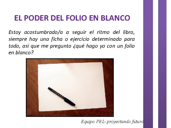 EL PODER DEL FOLIO EN BLANCO Estoy acostumbrado/a a seguir el ritmo del libro,