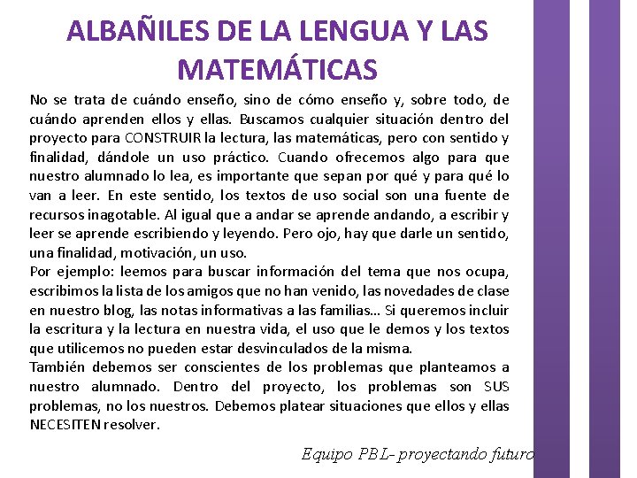 ALBAÑILES DE LA LENGUA Y LAS MATEMÁTICAS No se trata de cuándo enseño, sino