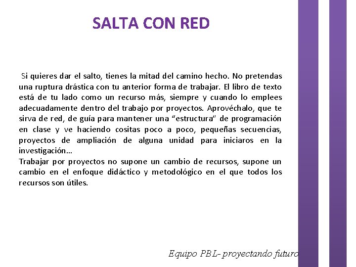 SALTA CON RED Si quieres dar el salto, tienes la mitad del camino hecho.