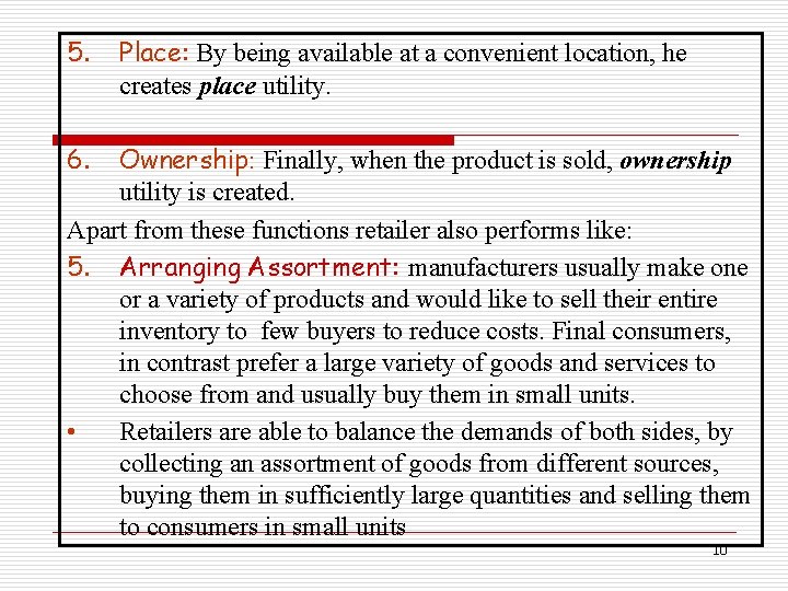 5. Place: By being available at a convenient location, he creates place utility. 6.