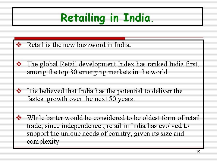 Retailing in India. v Retail is the new buzzword in India. v The global