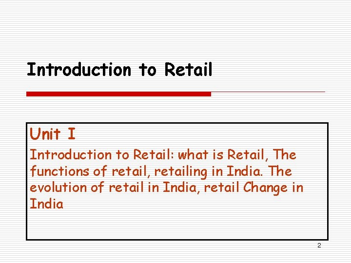 Introduction to Retail Unit I Introduction to Retail: what is Retail, The functions of