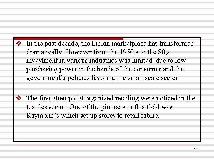 v In the past decade, the Indian marketplace has transformed dramatically. However from the