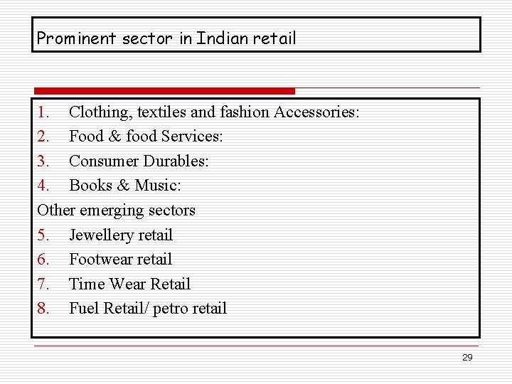 Prominent sector in Indian retail 1. Clothing, textiles and fashion Accessories: 2. Food &