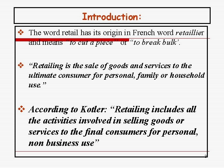 Introduction: v The word retail has its origin in French word retaillier and means