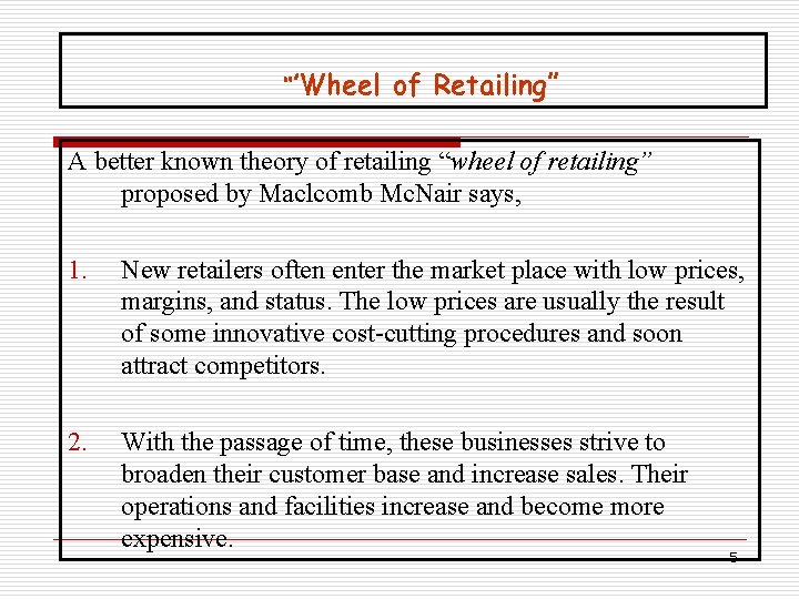 “’Wheel of Retailing” A better known theory of retailing “wheel of retailing” proposed by