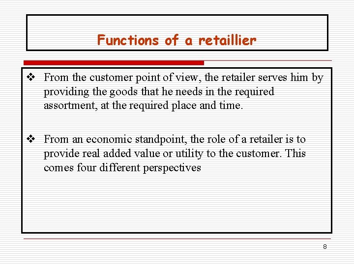 Functions of a retaillier v From the customer point of view, the retailer serves