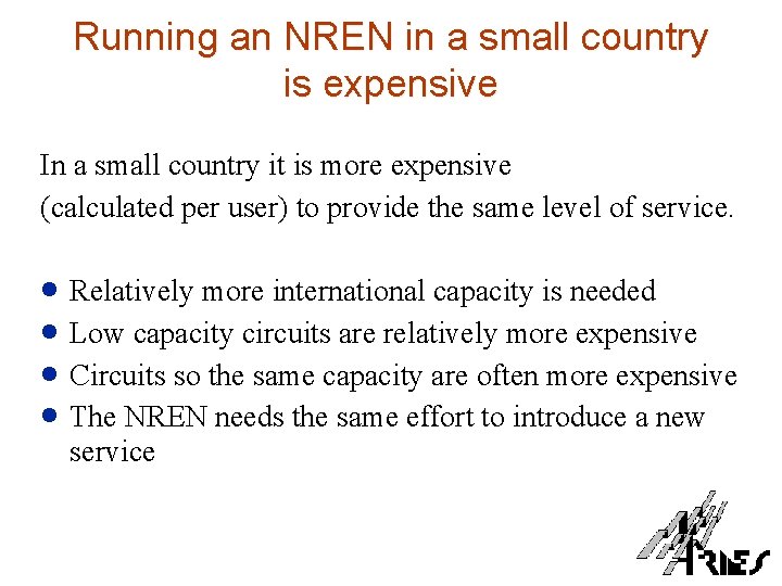 Running an NREN in a small country is expensive In a small country it