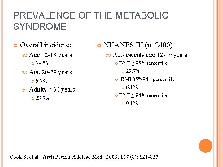 PREVALENCE OF THE METABOLIC SYNDROME Overall incidence Age 12 -19 years 3 -4% Age