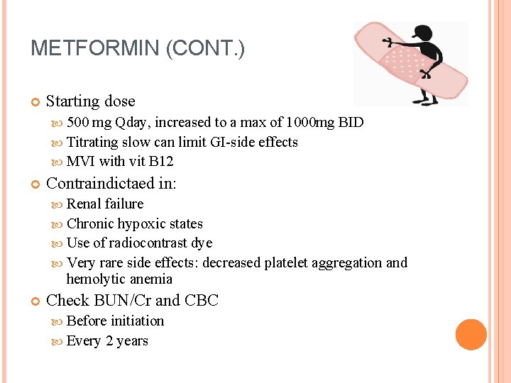 METFORMIN (CONT. ) Starting dose 500 mg Qday, increased to a max of 1000