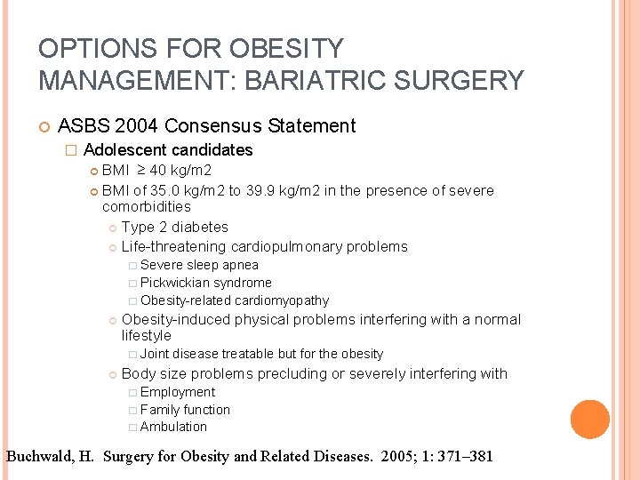 OPTIONS FOR OBESITY MANAGEMENT: BARIATRIC SURGERY ASBS 2004 Consensus Statement � Adolescent candidates BMI