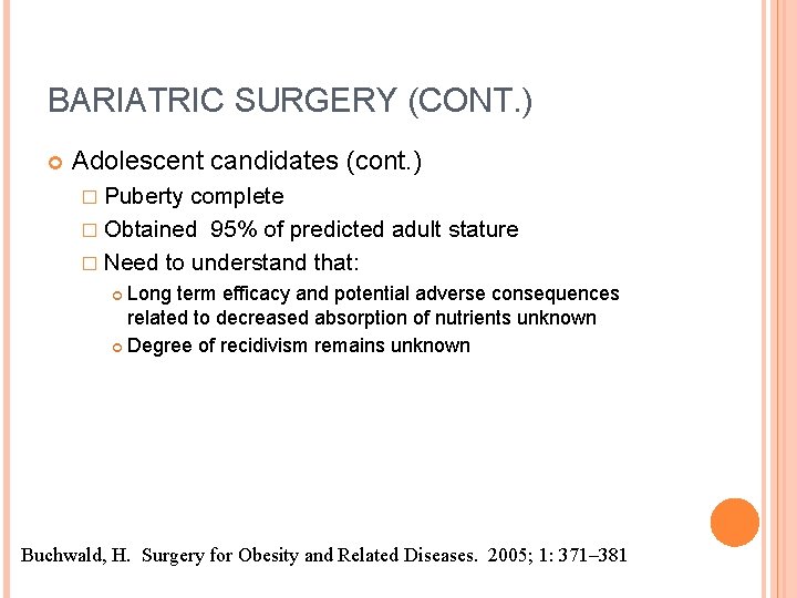 BARIATRIC SURGERY (CONT. ) Adolescent candidates (cont. ) � Puberty complete � Obtained 95%