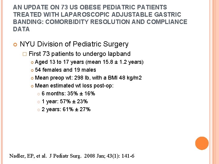 AN UPDATE ON 73 US OBESE PEDIATRIC PATIENTS TREATED WITH LAPAROSCOPIC ADJUSTABLE GASTRIC BANDING: