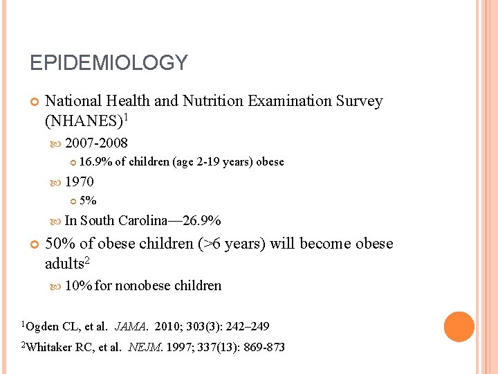 EPIDEMIOLOGY National Health and Nutrition Examination Survey (NHANES)1 2007 -2008 16. 9% of children