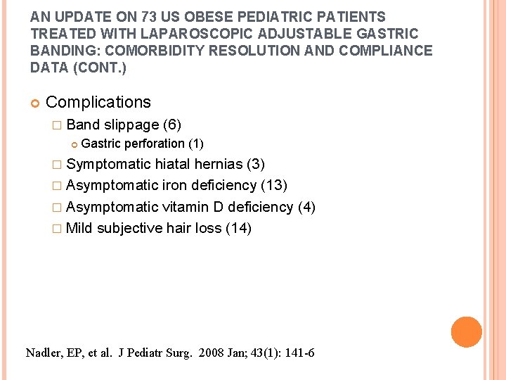 AN UPDATE ON 73 US OBESE PEDIATRIC PATIENTS TREATED WITH LAPAROSCOPIC ADJUSTABLE GASTRIC BANDING: