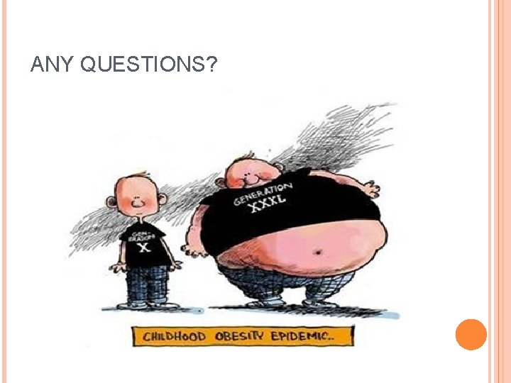ANY QUESTIONS? 