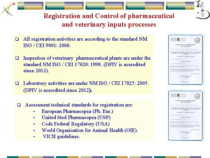 Registration and Control of pharmaceutical and veterinary inputs processes q All registration activities are