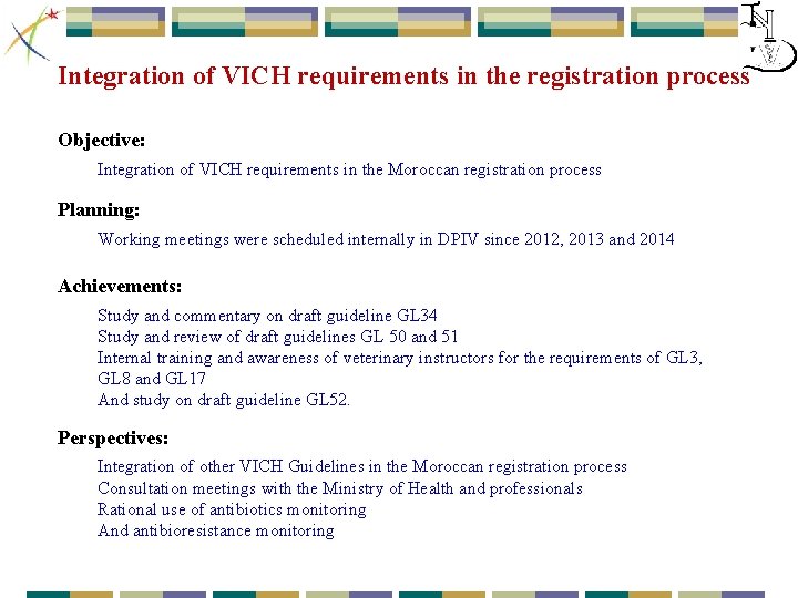 Integration of VICH requirements in the registration process Objective: Integration of VICH requirements in