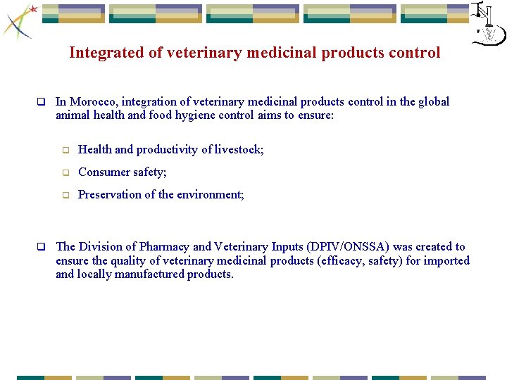 Integrated of veterinary medicinal products control q q In Morocco, integration of veterinary medicinal