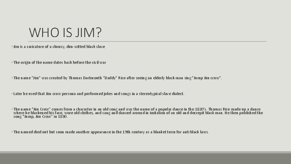 WHO IS JIM? § Jim is a caricature of a clumsy, dim-witted black slave