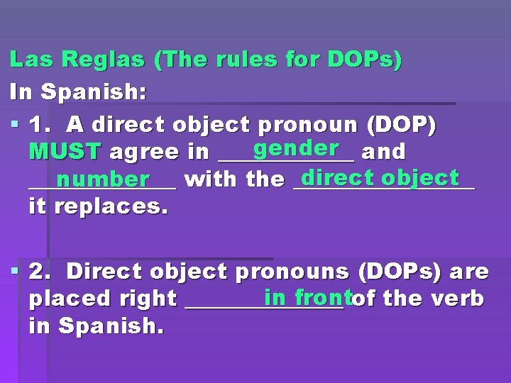 Las Reglas (The rules for DOPs) In Spanish: § 1. A direct object pronoun