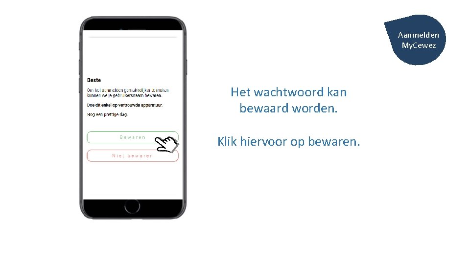 Aanmelden My. Cewez Het wachtwoord kan bewaard worden. Klik hiervoor op bewaren. 