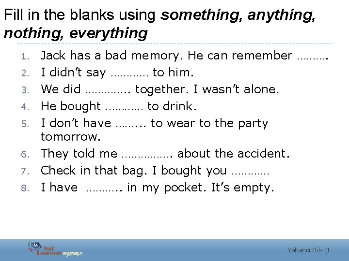 Fill in the blanks using something, anything, nothing, everything 1. 2. 3. 4. 5.