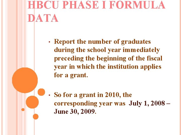 HBCU PHASE I FORMULA DATA • Report the number of graduates during the school