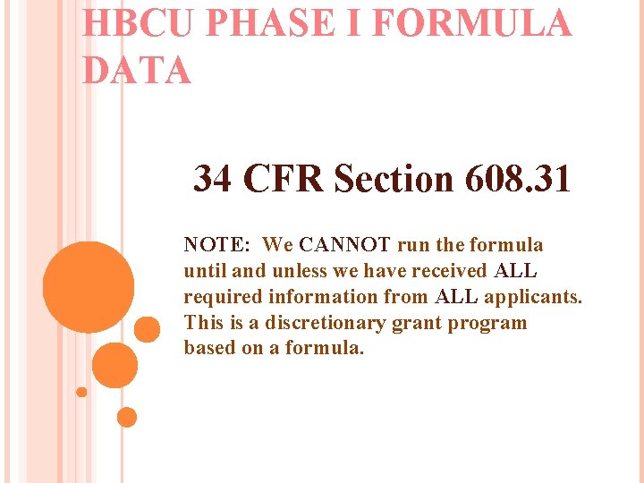 HBCU PHASE I FORMULA DATA 34 CFR Section 608. 31 NOTE: We CANNOT run