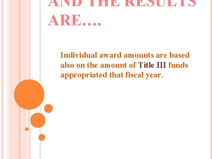 AND THE RESULTS ARE…. Individual award amounts are based also on the amount of