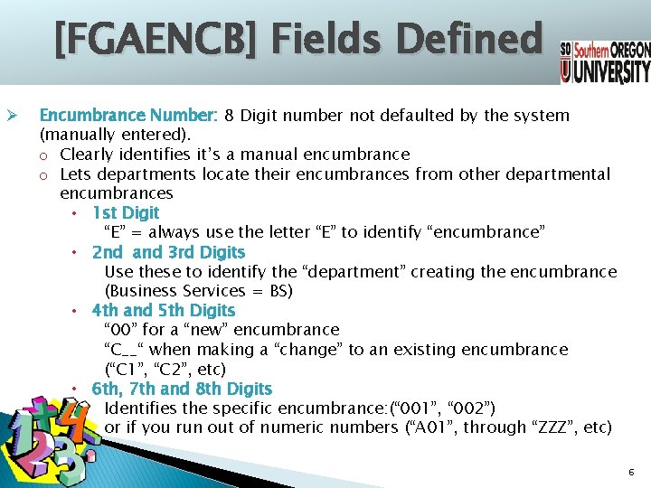 [FGAENCB] Fields Defined Ø Encumbrance Number: 8 Digit number not defaulted by the system