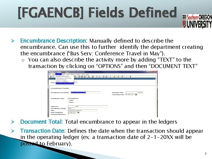 [FGAENCB] Fields Defined Ø Encumbrance Description: Manually defined to describe the encumbrance. Can use