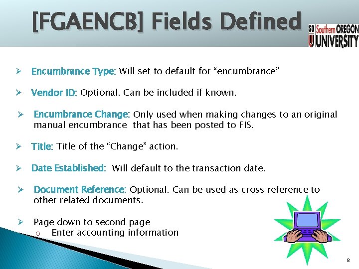 [FGAENCB] Fields Defined Ø Encumbrance Type: Will set to default for “encumbrance” Ø Vendor