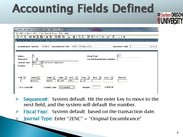 Accounting Fields Defined 2, 5000. 00 Ø Sequence#: System default. Hit the enter key