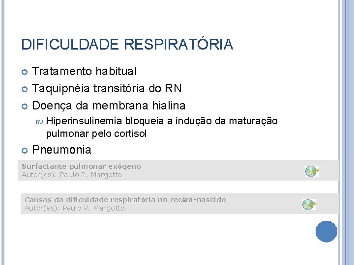 DIFICULDADE RESPIRATÓRIA Tratamento habitual Taquipnéia transitória do RN Doença da membrana hialina Hiperinsulinemia bloqueia