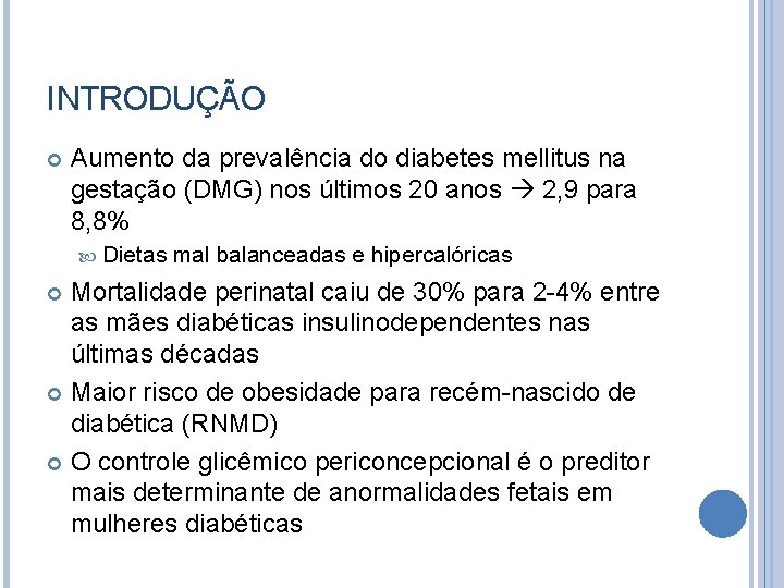 INTRODUÇÃO Aumento da prevalência do diabetes mellitus na gestação (DMG) nos últimos 20 anos