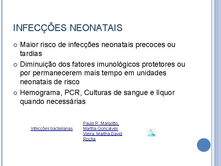 INFECÇÕES NEONATAIS Maior risco de infecções neonatais precoces ou tardias Diminuição dos fatores imunológicos