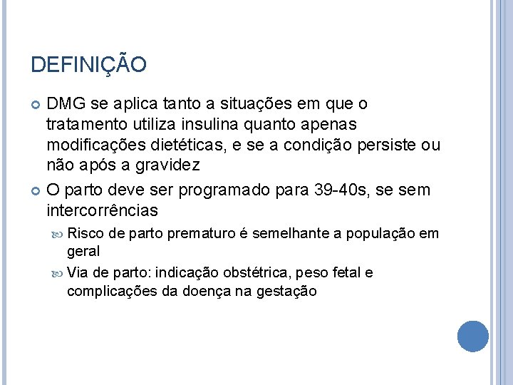 DEFINIÇÃO DMG se aplica tanto a situações em que o tratamento utiliza insulina quanto