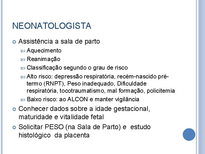 NEONATOLOGISTA Assistência a sala de parto Aquecimento Reanimação Classificação segundo o grau de risco