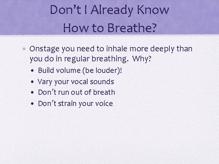 Don’t I Already Know How to Breathe? • Onstage you need to inhale more