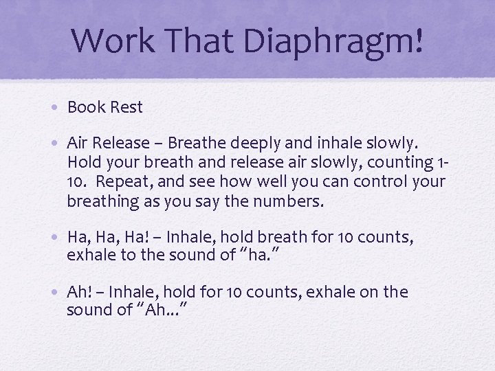 Work That Diaphragm! • Book Rest • Air Release – Breathe deeply and inhale
